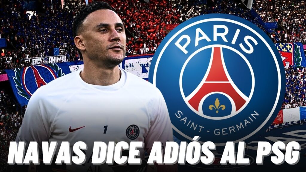 ASÍ FUE EL TRISTE ADIÓS DE KEYLOR NAVAS A LA AFICIÓN DEL PSG AL QUE RESPONDIERON MBAPPÉ Y RAMOS