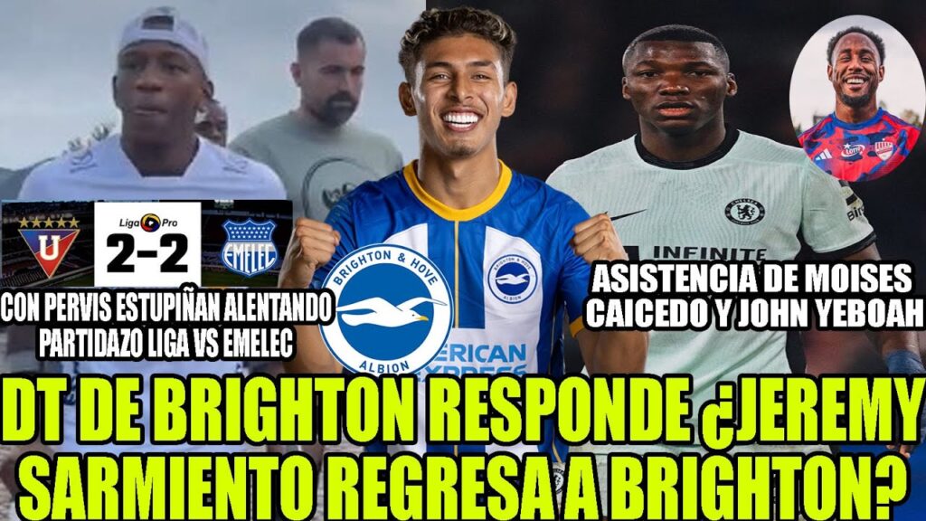 PERVIS ESTUPIÑAN SE VUELVE LOCO EN PARTIDAZO LIGA VS EMELEC! JEREMY SARMIENTO REGRESA A BRIGHTON?