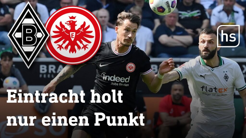 Highlights: Mönchengladbach - Eintracht Frankfurt 1:1 | Bundesliga 33. Spieltag | hessenschau
