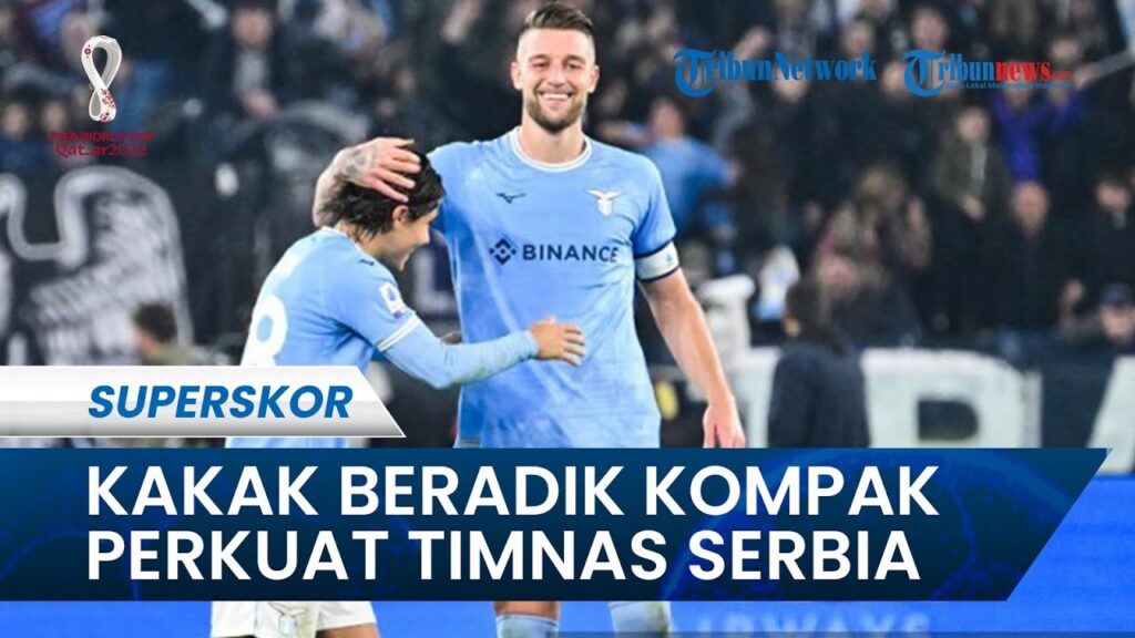 Kakak Beradik Kompak Membela Timnas Serbia dalam Ajang Piala Dunia 2022 Qatar, Begini Sosoknya!