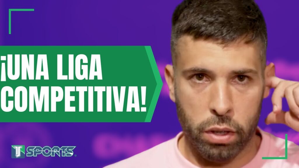 Jordi Alba COMPARA LaLiga con MLS: "Barcelona y Real Madrid DOMINAN, en la MLS te GANA ACUALQUIERA"