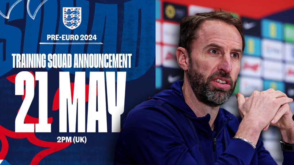 LIVE: Southgate Announces His Pre-EURO 2024 Training Squad