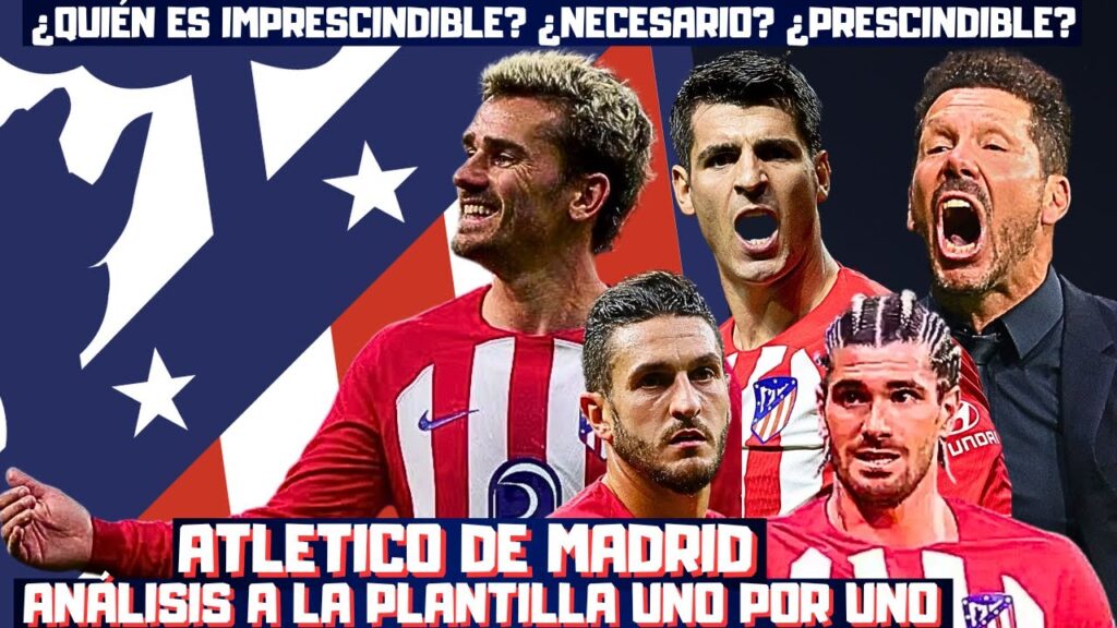 GRIEZMANN, SIMEONE, KOKE, MORATA...¿QUIÉN ES IMPRESCINDIBLE EN EL ATLETI? ¿NECESARIO, PRESCINDIBLE?