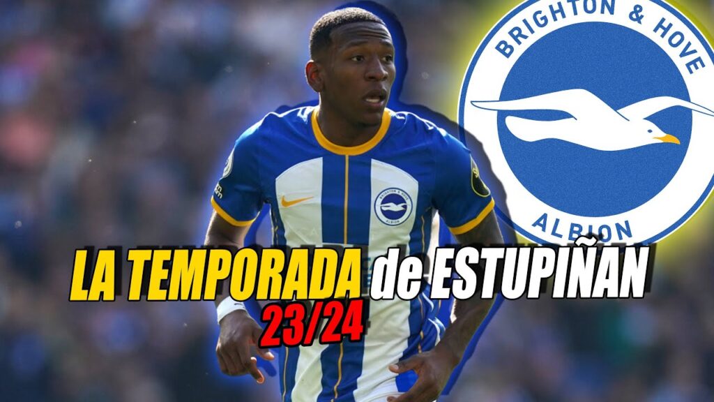 📊 LA TEMPORADA 23/24 de PERVIS ESTUPIÑAN en el BRIGHTON🔵⚪️ | ANÁLISIS, ESTADÍSTICAS y OPINIÓN 📊 LA TEMPORADA 23/24 de PERVIS ESTUPIÑAN en el BRIGHTON🔵⚪️ | ANÁLISIS, ESTADÍSTICAS y OPINIÓN