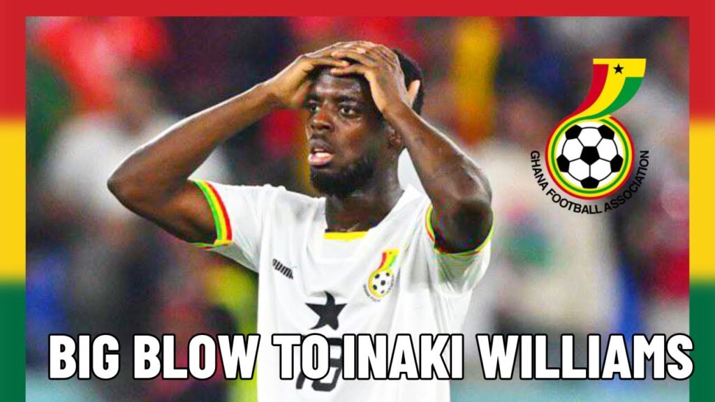 BAD NEWS HIT BLACK STARS AS INAKI WILLIAMS SET TO MISS BLACK STARS WORLD CUP QUALIFIERS