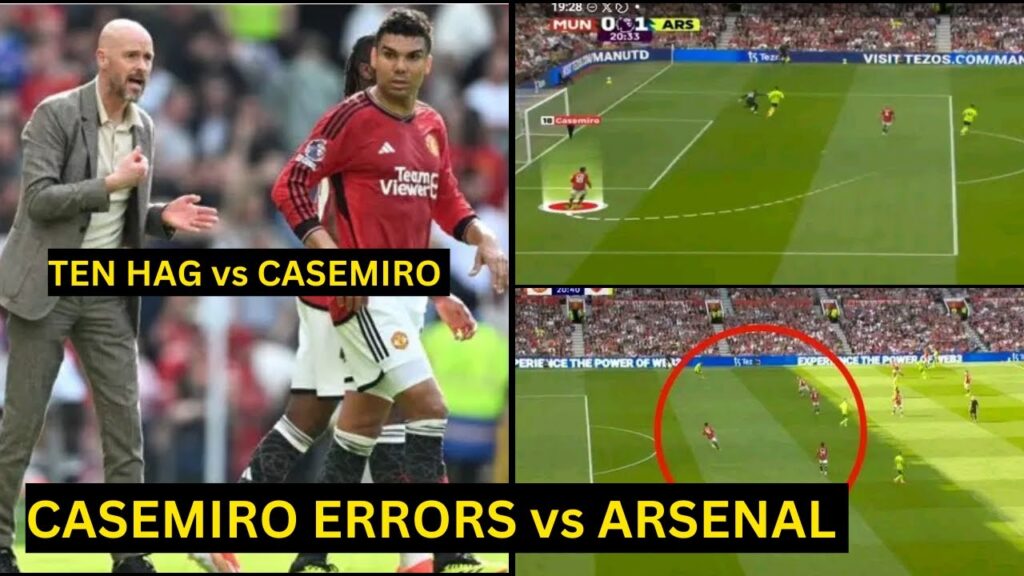 Onana and Ten Hag were FURIOUS with Casemiro after his Mistakes again vs Arsenal | Man Utd News