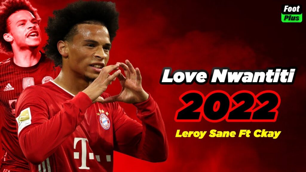 Leroy Sane ► CKay - Love Nwantiti (Kila Remix) ● Amazing Skills & Goals 2021/22