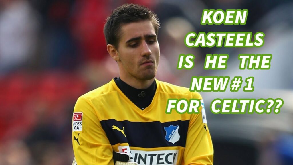 Koen Casteels: Ideal New Celtic Goalkeeper And Celtic News On Vata, Kelly, Idah, Welsh and Doig
