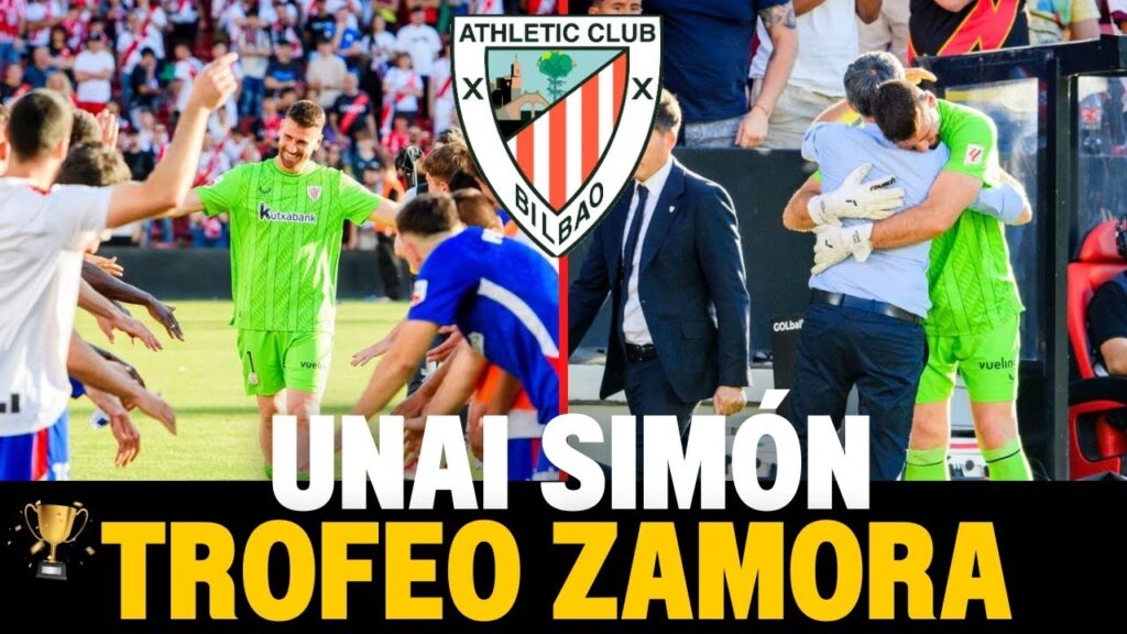 🏆 ¡HISTÓRICO! 💎 UNAI SIMÓN TRAE EL ZAMORA A BILBAO DESPUÉS DE 50 AÑOS - UNAI SIMÓN LEVANTA EL ZAMORA