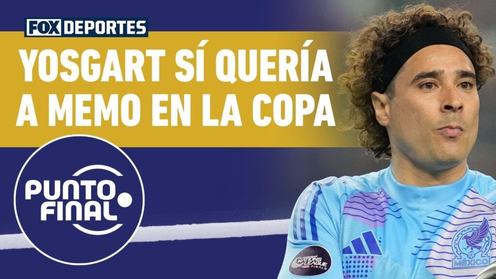 “YO HUBIERA PUESTO A ‘MEMO’ OCHOA”, Yosgart Gutiérrez habla sobre SELECCIÓN MEXICANA | Punto Final