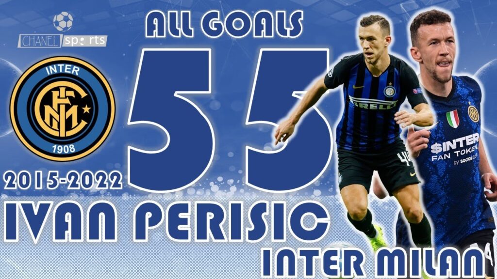 Ivan Perisic All 55 Goals For Inter Milan 2015-2022