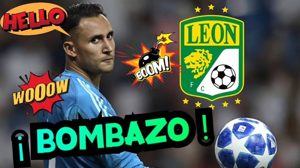 DE ÚLTIMO MINUTO KEYLOR NAVAS ESTÁ MUY CERCA DE SER NUEVO REFUERZO DEL LEÓN PARA EL APERTURA 2024🤯