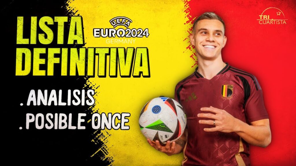 XI y CONVOCATORIA OFICIAL BÉLGICA EURO 2024: No hay que olvidarla