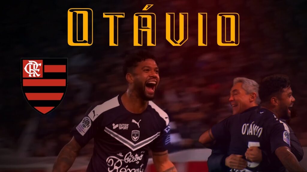 Otávio - Bordeaux/Flamengo  - Skills, Goals & Assists