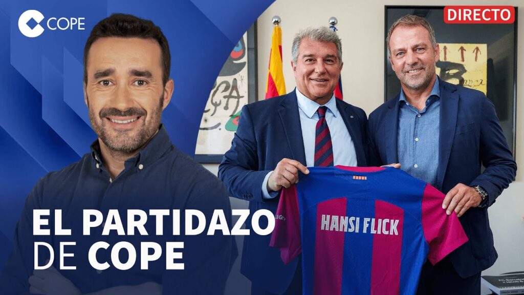 🔴 HANSI FLICK ES NUEVO ENTRENADOR DEL BARÇA I El Partidazo de COPE, con Juanma Castaño
