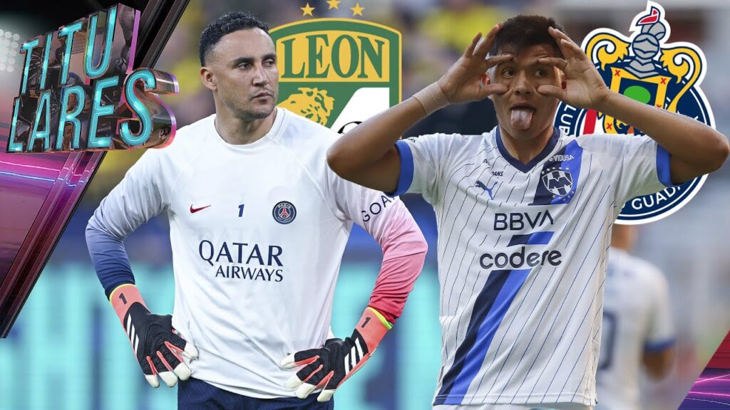 ¿KEYLOR NAVAS a LEÓN? | GALLARDO CERCA de CHIVAS | MÉXICO quiere FINAL de COPA AMÉRICA