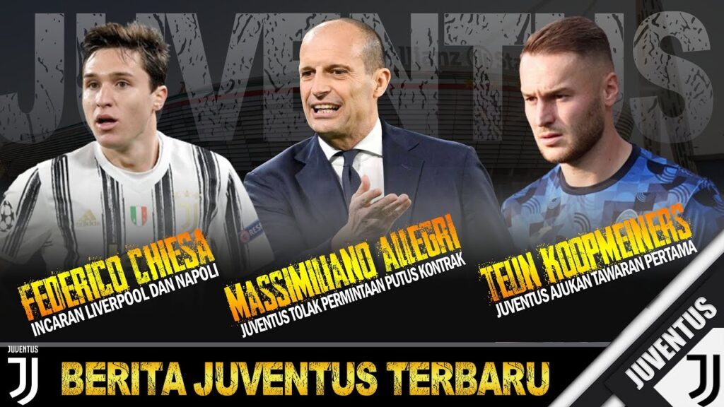 Berita JUVENTUS Terbaru || Teun KOOPMEINERS,⬅️ Massimiliano ALLEGRI,❎ Federico CHIESA➡️⚽💯✅