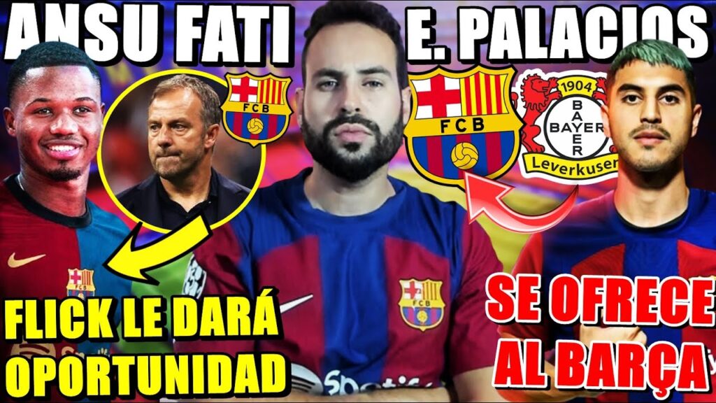 🚨FLICK DARÁ una OPORTUNIDAD a ANSU FATI - ¿EXEQUIEL PALACIOS al BARÇA? ¡OPCIÓN de PIVOTE!
