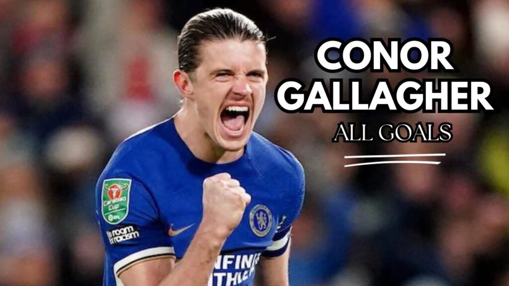 Conor Gallagher – All Chelsea Fc Goals 2023/24 Conor Gallagher - All Chelsea Fc Goals 2023/24