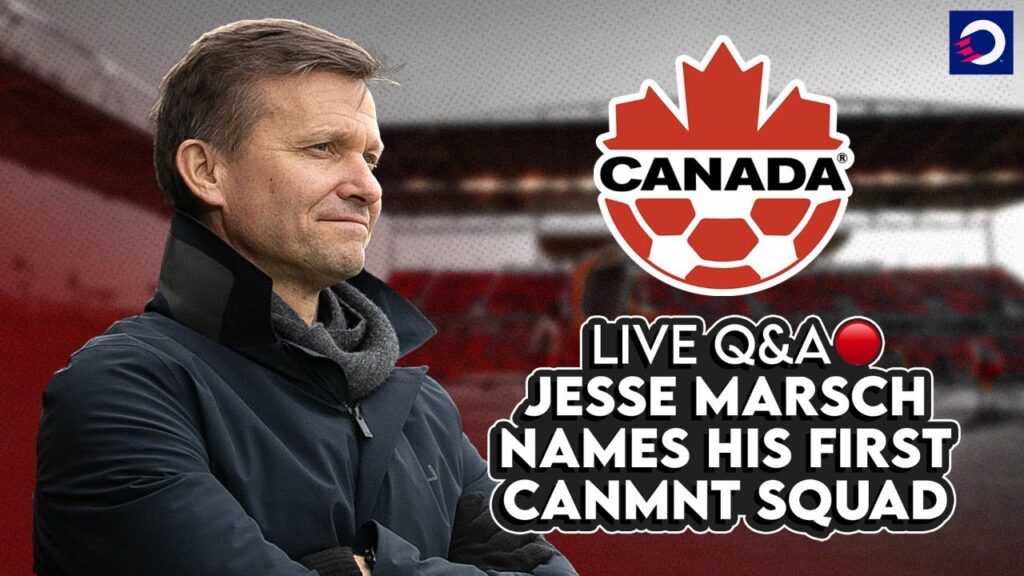 LIVE Q&A 🔴 Breaking down Jesse Marsch's 1st CanMNT squad for France, Netherlands friendlies