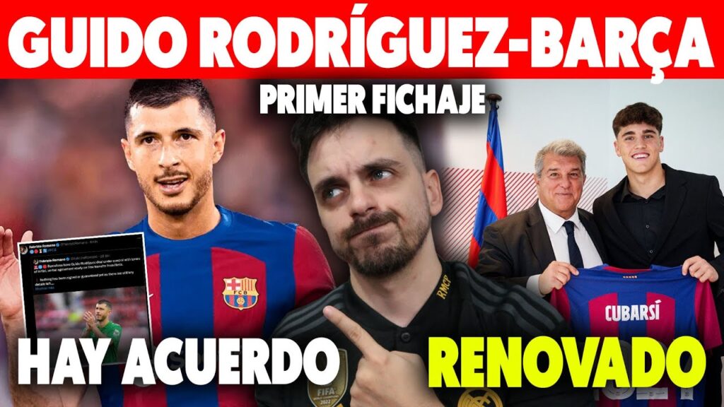 🚨¡BOMBAZO! ACUERDO BARÇA - GUIDO RODRÍGUEZ · EL PRIMER FICHAJE PARA LA PRÓXIMA TEMPORADA · CUBARSÍ