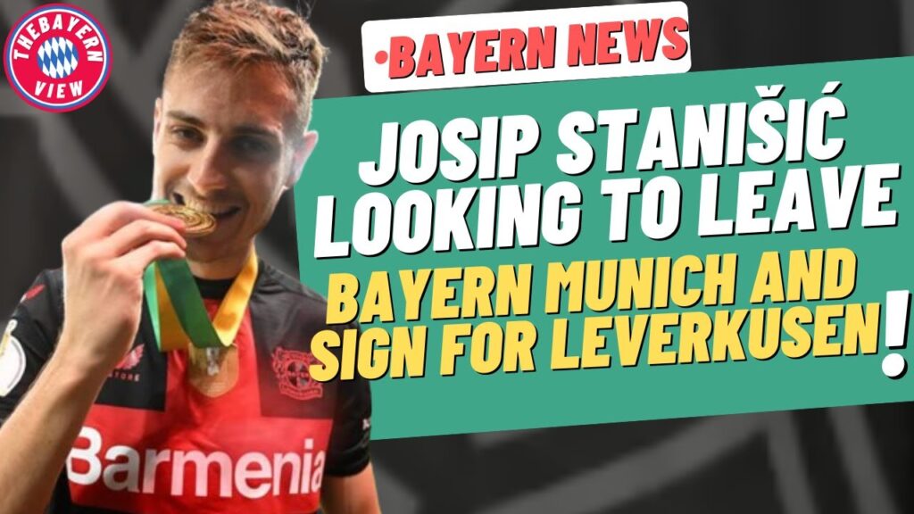 Josip Stanišić looking to leave Bayern and sign for Leverkusen!! - Bayern Munich Transfer News