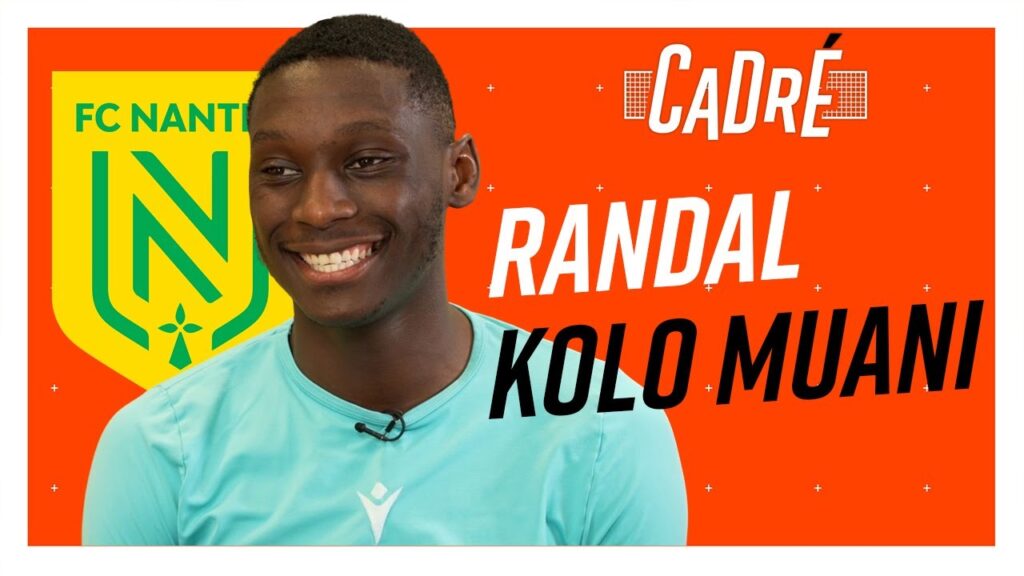 RANDAL KOLO MUANI (FC NANTES) : "On est une FAMILLE, KOMBOUARÉ c'est le DARON !" - CADRÉ
