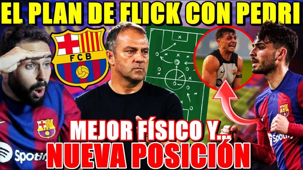 🚨El PLAN de FLICK con PEDRI - MEJOR CONDICIÓN FÍSICA y NUEVA POSICIÓN para MAYOR RENDIMIENTO