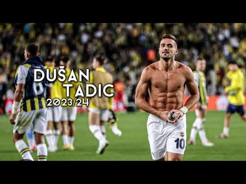 Dušan Tadić • 2023/24 | All Goals and Skills with Fenerbahçe | HD