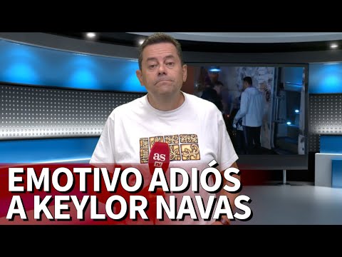 El emotivo mensaje de despedida de Roncero a Keylor Navas | Diario AS