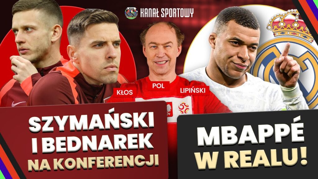KONFERENCJA REPREZENTACJI POLSKI | SZYMAŃSKI I BEDNAREK PRZED EURO 2024 | MBAPPE W REALU MADRYT!