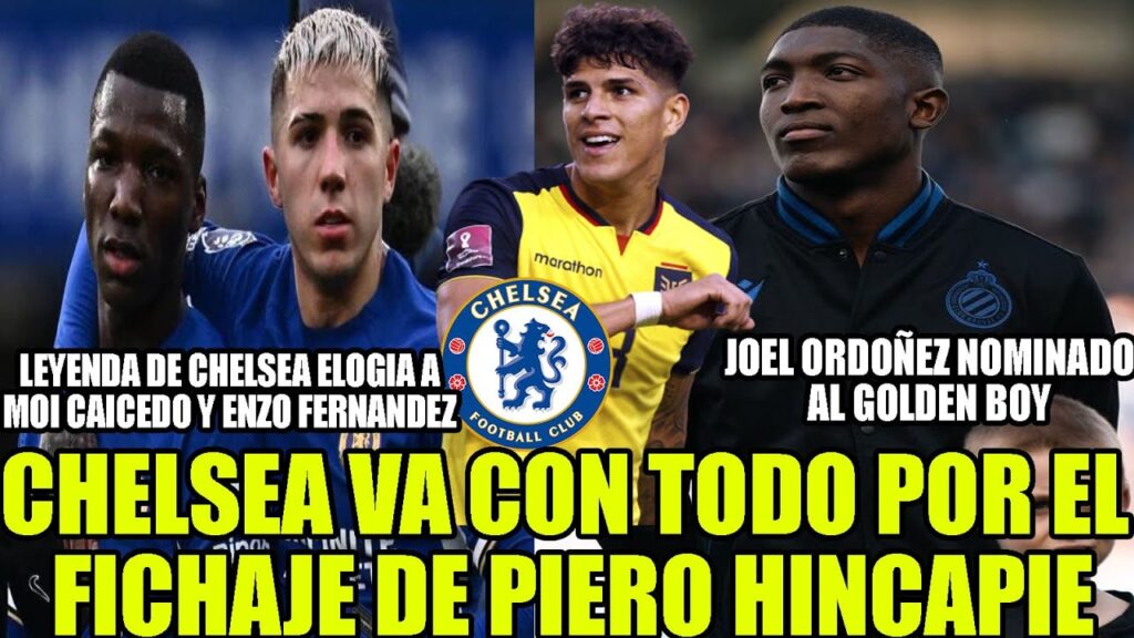 CHELSEA VA CON TODO POR EL FICHAJE DE PIERO HINCAPIE! JOEL ORDOÑEZ NOMINADO AL GOLDEN BOY Y MAS