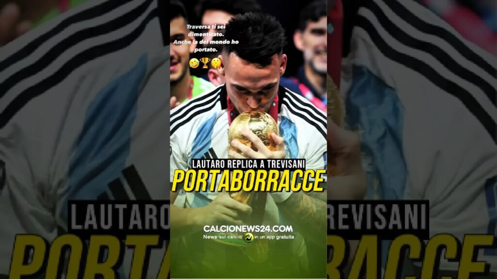 ⚫️🔵 LAUTARO RISPONDE A TREVISANI SUL “PORTABORRACCE” #calcionews24