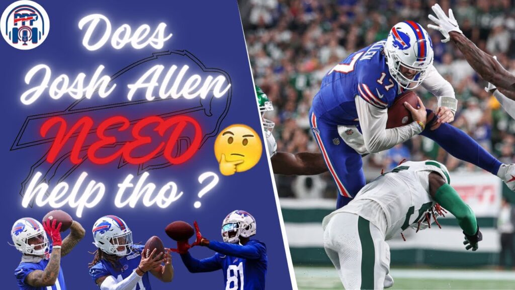 Buffalo Bills: Does Josh Allen Really NEED Help Though?