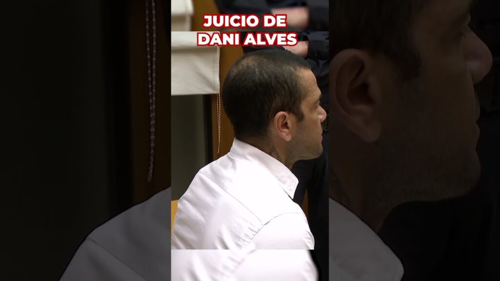 JUICIO a DANI ALVES acusado de AGRESIÓN SEXUAL