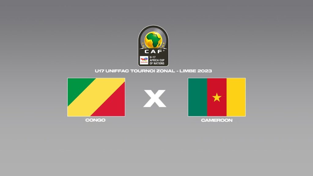 U17 UNIFFAC TOURNOI ZONAL - LIMBE 2023 - Congo VS Cameroon