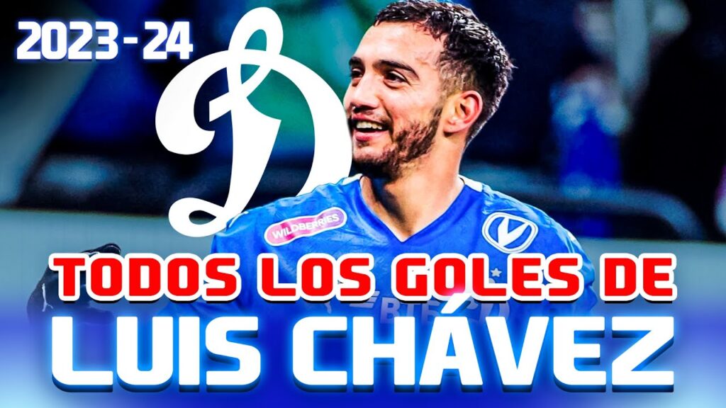 TODOS los GOLES de LUIS CHÁVEZ en Rusia - Dinamo de Moscú ⚽ 2023-24