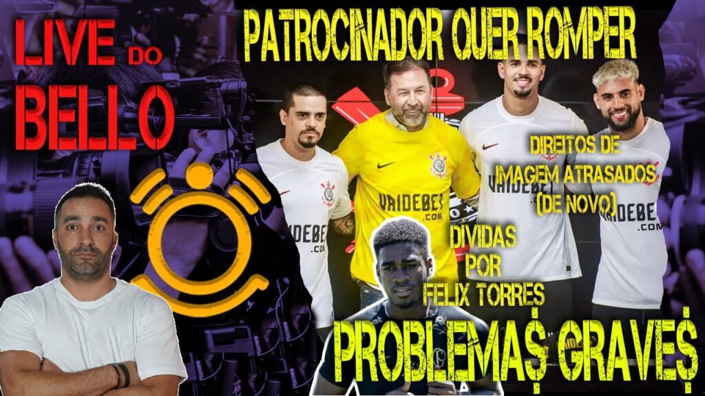 CORINTHIANS ESPERA SAÍDA DA VAIDEBET - ATRASO NO PAGAMENTO DE FELIX TORRES INCOMODA FINANCEIRO