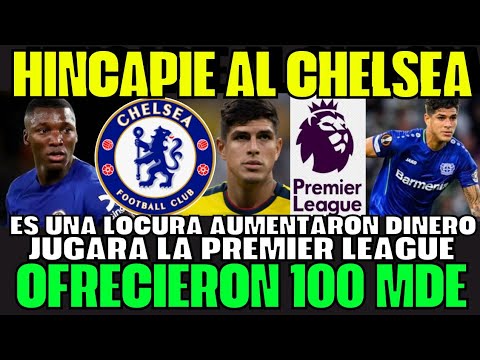 ÚLTIMO MINUTO CHELSEA AUMENTÓ DINERO POR PIERO HINCAPIÉ A 100 MILLONES FICHAJE CONFIRMADO SORPRENDE
