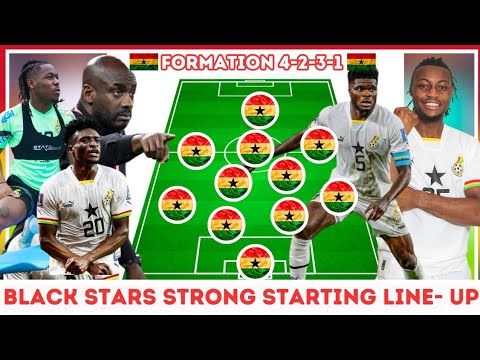 BLACK STARS STRONG STARTING XI , ATI-ZIGI, TARIQ, DJIKU, KUDUS, AYEW,PARTEY AND OTHERS TO START....