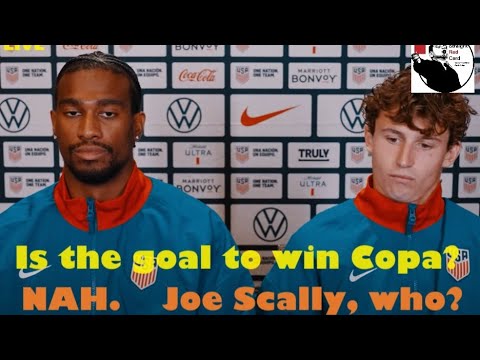 USMNT Goal is NOT to Win Copa? Joe Scally, Who?