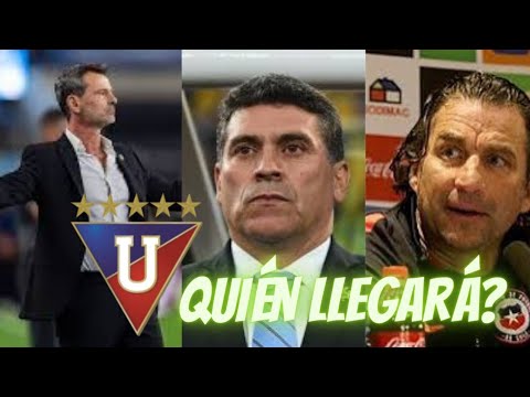 LIGA DE QUITO busca LIDERAZGO y GERARQUIA en el NUEVO DT | Quién llegará?