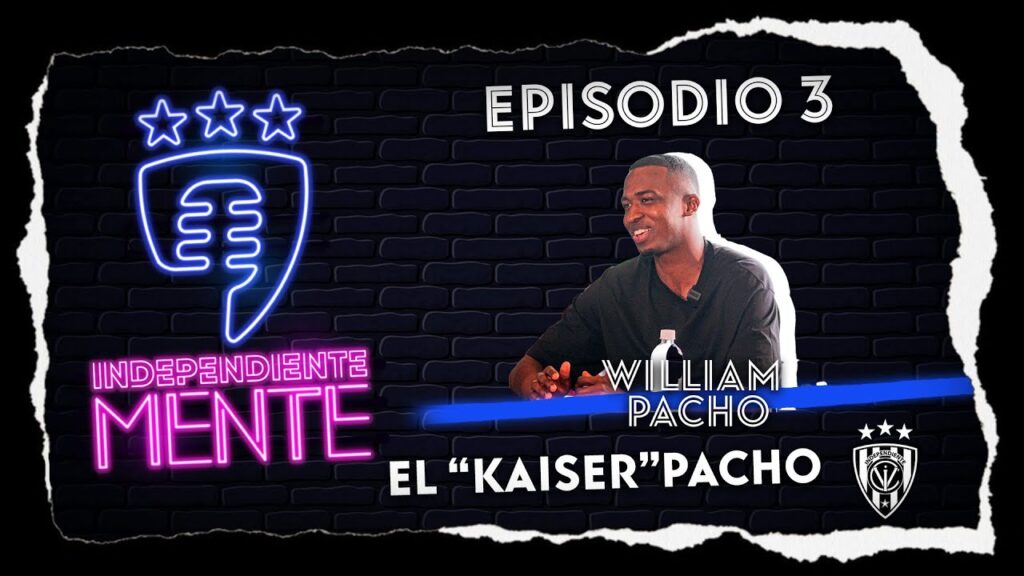 IndependienteMente Ep. 3 El Kaiser Willian Pacho