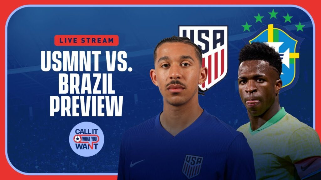 USMNT v Brazil | Pre-Copa America Friendly Preview | Call It What You Want