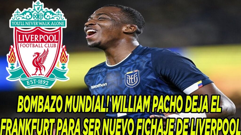 BOMBAZO MUNDIAL! WILLIAM PACHO DEJA EL FRANKFURT PARA SER NUEVO FICHAJE DE LIVERPOOL