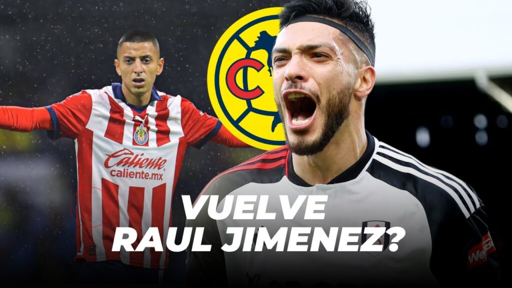RAÚL JIMÉNEZ AL AMÉRICA | TIGRES QUIERE AL PIOJO |DOS FICHAJES OFICIALES de CHIVAS