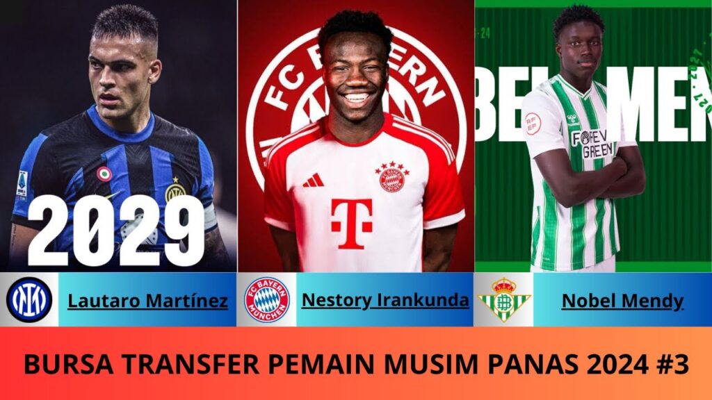 Bursa Transfer Pemain Resmi Musim Panas 2024 # 3 Lautaro Martinez, Bayern, Real Betis, Inter