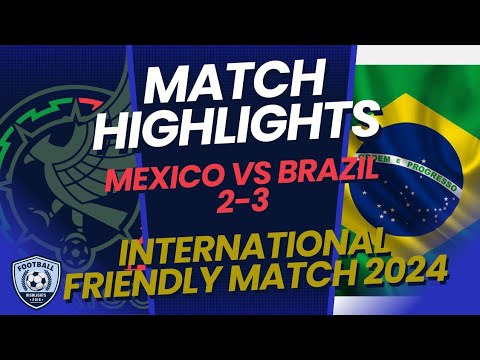 Mexico vs Brazil 2-3 | Match Highlights | International Friendly Match 2024 Mexico vs Brazil 2-3 | Match Highlights | International Friendly Match 2024