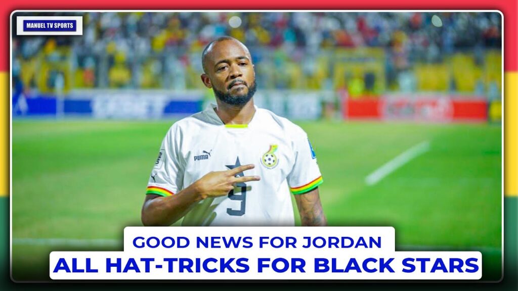 🇬🇭GOOD NEWS FOR JORDAN AYEW AS HE SETS NEW RECORD-WATCH ALL JORDAN AYEWS HAT TRICK FOR BLACK STARS