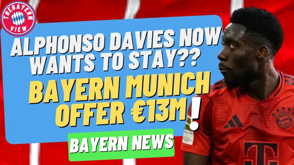Alphonso Davies now wants to stay at Bayern Munich!! Bayern offer €13m - Bayern Munich transfer news